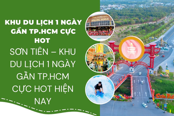 Sơn Tiên khu du lịch 1 ngày gần tp hcm